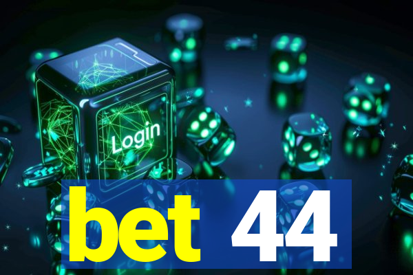 bet 44